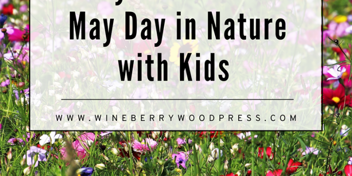 Celebrating May Day in Nature with Children